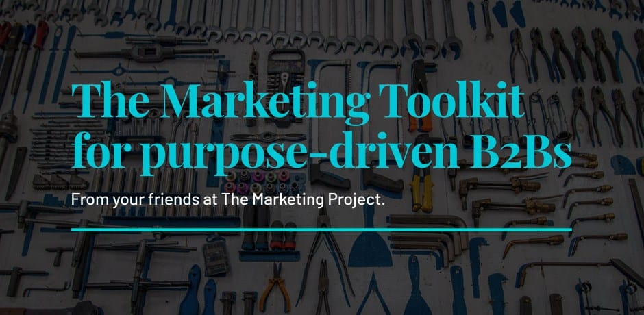 A variety of tools are arranged on a white background. Overlaid text reads: "The Marketing Toolkit for purpose-driven B2Bs. From your friends at The Marketing Project."