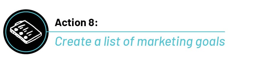 Text that reads, "Action 8: Create a list of marketing goals."